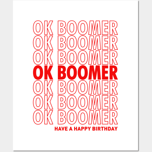 OK Boomer Have A Happy Birthday Wall Art by Worldengine